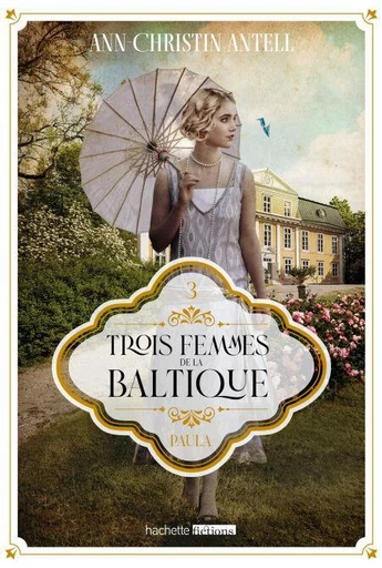 Trois femmes de la Baltique - Paula - ANN-CHRISTIN ANTELL - Hachette Fictions