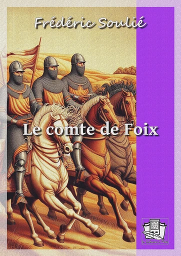 Le comte de Foix - Frédéric Soulié - La Gibecière à Mots