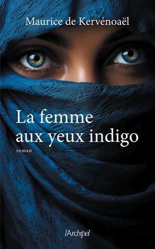 La femme aux yeux indigo - Maurice de Kervénoaël - L'Archipel