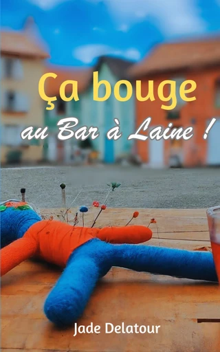 Ça bouge au Bar à Laine ! - Jade DELATOUR - Bookelis