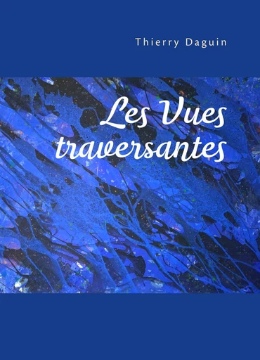 Les Vues traversantes - Thierry Daguin - Librinova