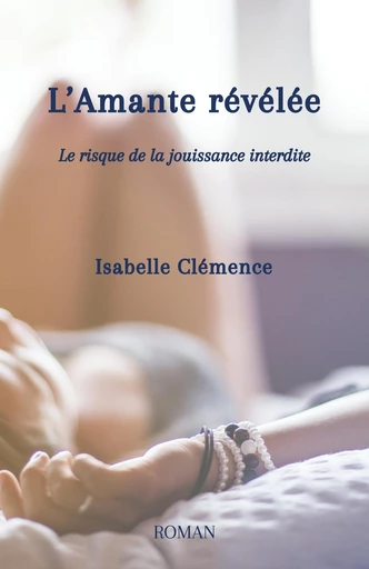 L’Amante révélée - Isabelle Clémence - Librinova