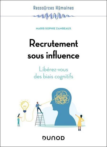 Recrutement sous influence - Marie-Sophie Zambeaux - Dunod