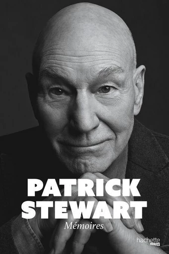 Patrick Stewart - Mémoires - Sir Patrick Stewart - Hachette Heroes