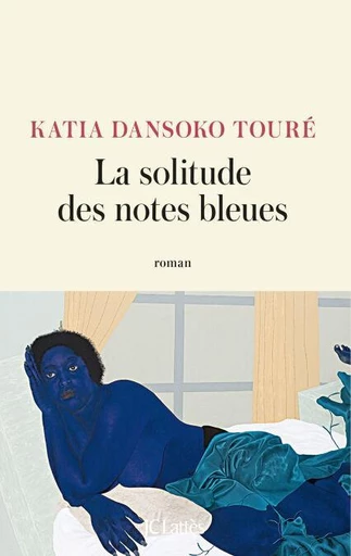 La solitude des notes bleues - Katia Dansoko Touré - JC Lattès