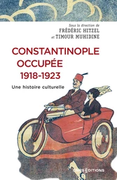 Constantinople occupée, 1919-1923. Une histoire culturelle