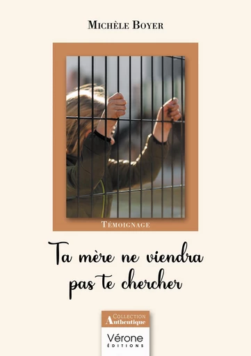 Ta mère ne viendra pas te chercher - Boyer Michèle - Editions Vérone