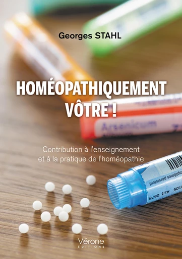 Homéopathiquement vôtre ! - Stahl Georges - Editions Vérone