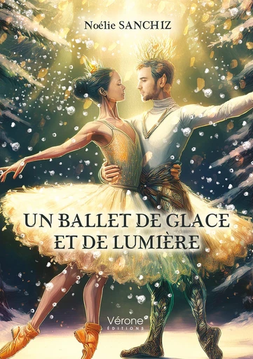 Un ballet de glace et de lumière - Noélie Sanchiz - Editions Vérone