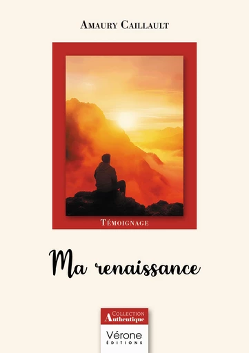 Ma renaissance - Amaury Caillault - Editions Vérone