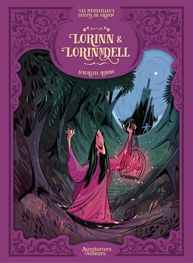 Les Merveilleux Contes de Grimm - Tome 1 - Lorinn & Lorinndell - Maurizia RUBINO - Aventuriers d’Ailleurs