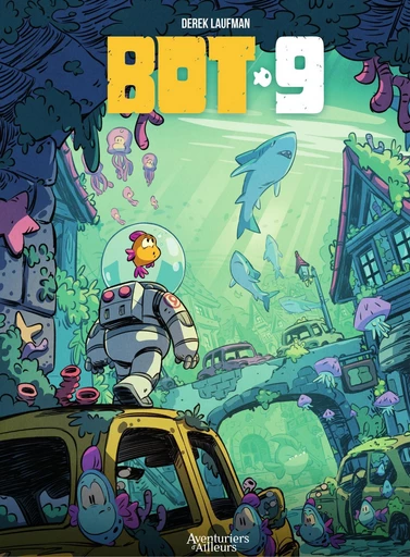 Bot-9 - Tome 1 - Derek Laufman - Aventuriers d’Ailleurs