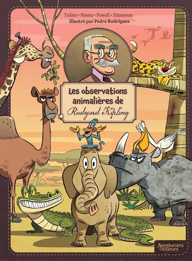 Les observations animalières de Rudyard Kipling - Tome 1 - Les oservations animalières de Rudyard Kipling - Sean Tulien, Louise Simonson, Martin Powell, Blake A. Hoena - Aventuriers d’Ailleurs