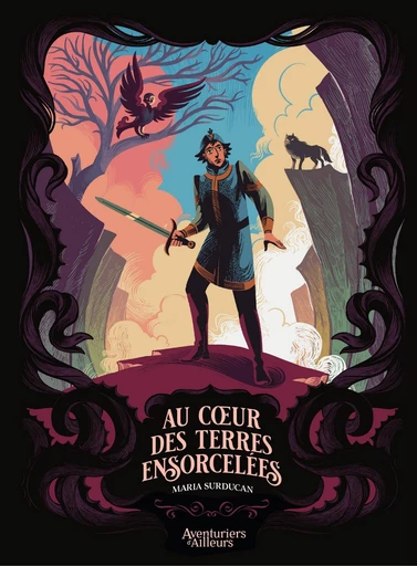 Au coeur des terres ensorcelées - Tome 1 - Maria SURDUCAN - Aventuriers d’Ailleurs