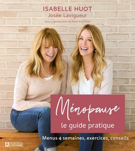 Ménopause : le guide pratique - Isabelle Huot, Josée Lavigueur - Les Éditions de l'Homme