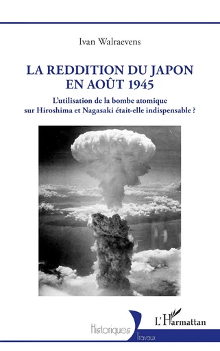 La reddition du Japon en août 1945 - Ivan Walraevens - Editions L'Harmattan