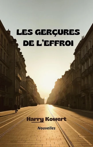 Les Gerçures de l’effroi - Harry Kowert - Librinova