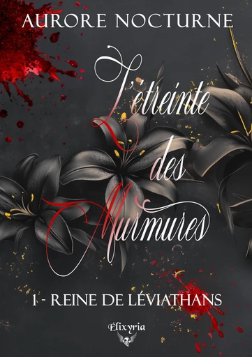 L'étreinte des murmures - 1 - Reine de Léviathans - Aurore Nocturne - Editions Elixyria