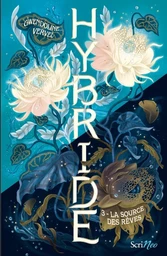 Hybride - Tome 3 La Source des rêves