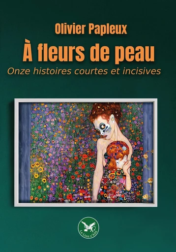 À fleurs de peau - Olivier Papleux - Le lion Z'Ailé de Waterloo srl