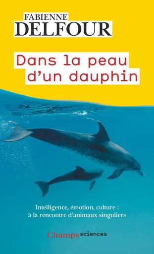 Dans la peau d'un dauphin - Fabienne Delfour - Flammarion