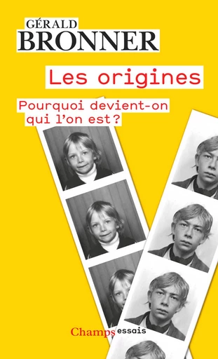 Les origines. Pourquoi devient-on qui l'on est ? - Gérald Bronner - Flammarion