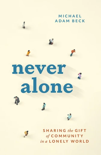 Never Alone - Michael Adam Beck - MennoMedia