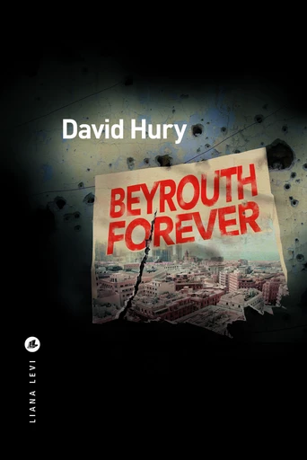 Beyrouth forever - David Hury - LIANA LEVI