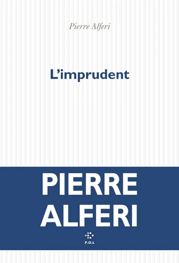 L'Imprudent - Pierre Alferi - POL Editeur