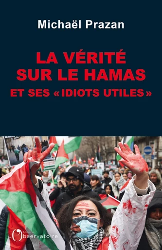 La vérité sur le Hamas et ses "idiots utiles" - Michaël Prazan - Humensis