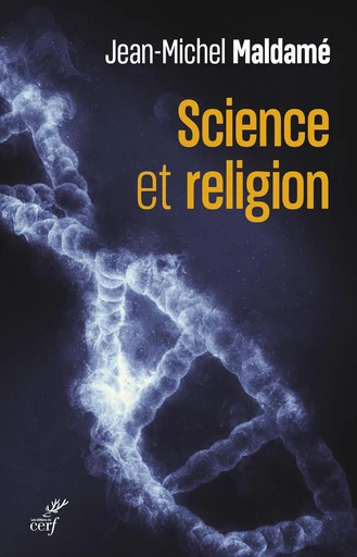 Science et religion - Jean-Michel Maldamé - Editions du Cerf