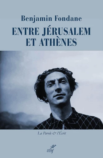 Entre Jérusalem et Athènes - Monique Jutrin, Benjamin Fondane - Editions du Cerf