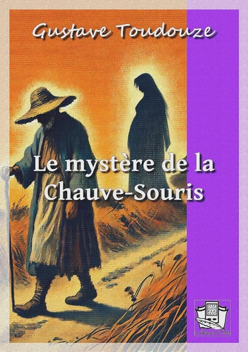 Le mystère de la Chauve-Souris - Gustave Toudouze - La Gibecière à Mots