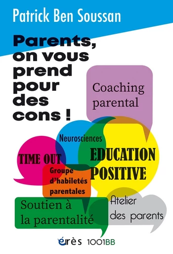 Parents, on vous prend pour des cons - 1001 BB n°193 - Patrick Ben Soussan - Eres