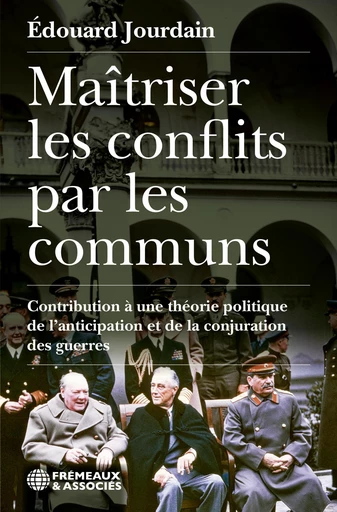 Maîtriser les conflits par les communs - Edouard Jourdain - Éditions Frémeaux & Associés