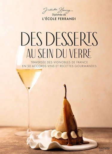 Des desserts au sein du verre - Juliette Henry - Hachette Pratique