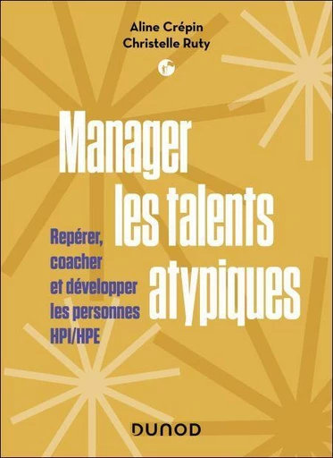 Manager les talents atypiques - Aline Crépin, Christelle Ruty - Dunod