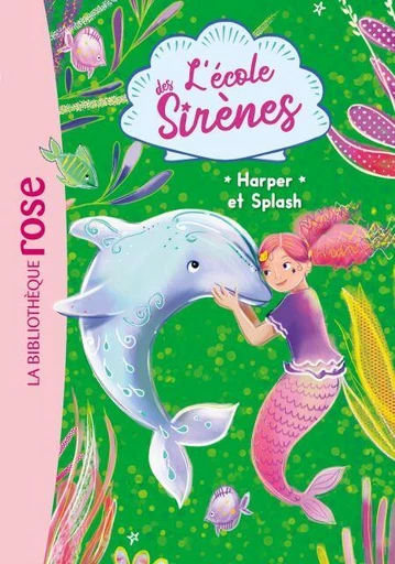 L'école des Sirènes 06 - Harper et Splash - Julie Sykes, Linda Chapman - Hachette Jeunesse