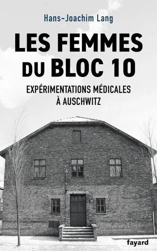 Les femmes du bloc 10 - Hans-Joachim Lang - Fayard