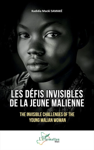 Les défis invisibles de la jeune Malienne - Kadidia Macki Samaké - Editions L'Harmattan