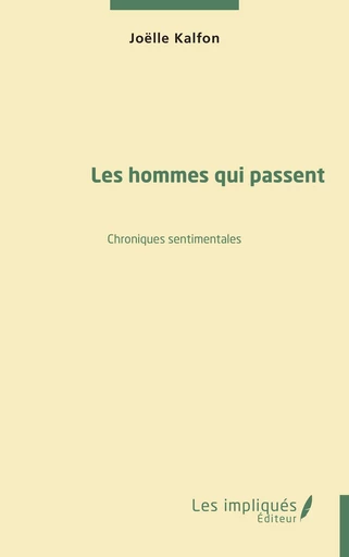 Les hommes qui passent - Joëlle Kalfon - Les Impliqués