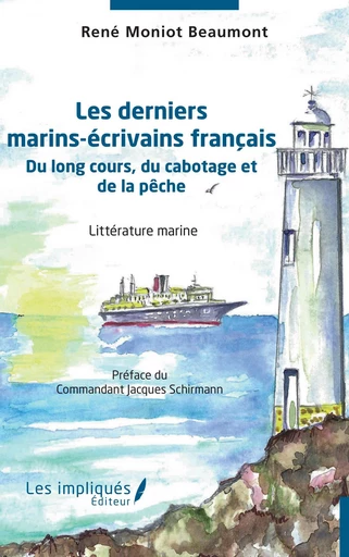 Les derniers marins-écrivains français - René Moniot Beaumont - Les Impliqués