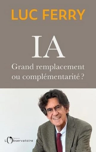 IA : grand remplacement ou complémentarité ? - Luc Ferry - Humensis