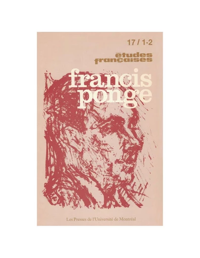 Études françaises. Volume 17, numéros 1-2, avril 1981 - Bernard Beugnot, Francis Ponge, Wladimir Krysinski, Michael Riffaterre, Alexandre Lazaridès, Paul Léonard, A. Kibédi Varga, Philippe Verdier, Monic Robillard, Robert Melançon - Les Presses de l’Université de Montréal - Études françaises