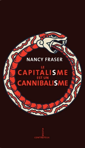 Le capitalisme est un cannibalisme - Nancy Fraser - Agone