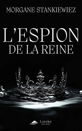 L'Espion de la Reine - Morgane Stankiewiez - Loreleï