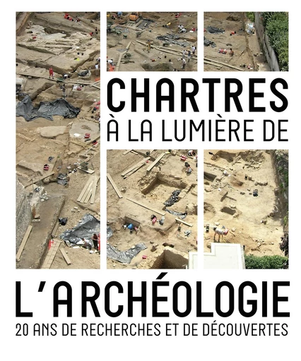 Chartres à la lumière de l'archéologie -  - MkF Éditions