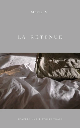 La retenue - Marie V. - Bookelis