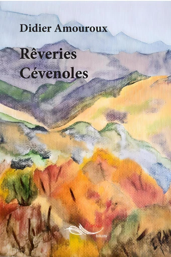 Rêveries Cévenoles - Didier Amouroux - 5 sens éditions