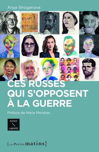 Ces Russes qui s'opposent à la guerre - Étienne Bouche, Olga Prokopieva, Anya Stroganova, Sergey Dmitriev, Olga Solongo - Petits matins